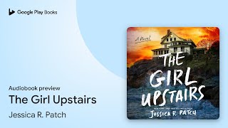 The Girl Upstairs by Jessica R. Patch · Audiobook preview