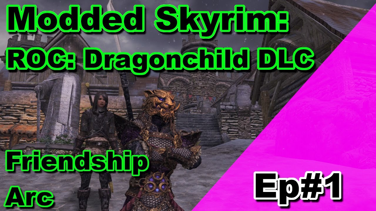 Modded Skyrim: RoC Dragonchild DLC Friendship arc Ep#1