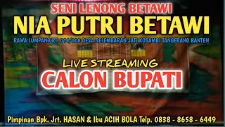 LIVE STREAMING SENI LENONG NIA PUTRI || CALON BUPATI || RAWA LUMPANG SELEMBARAN