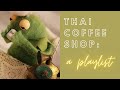 🥞 Thai songs for your dream coffee shop - extremely cute thai playlist 🥞