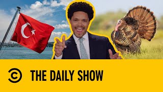 Bird Causes Turkey To Consider Changing Its Name | The Daily Show