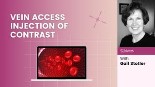 Vein Access Injection of Contrast Webinar | Part 2
