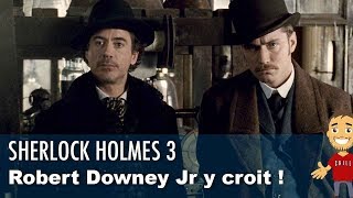 Sherlock Holmes 3 Robert Downey Jr Le Confirme ?