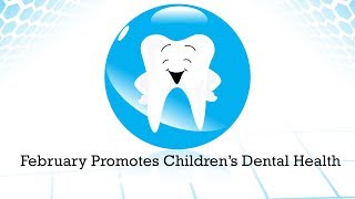 Ellensburg Dental Care Clinic  - February Promotes Children’s Dental Health