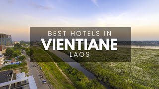 Best Hotels In Vientiane Laos (Best Affordable & Luxury Options)