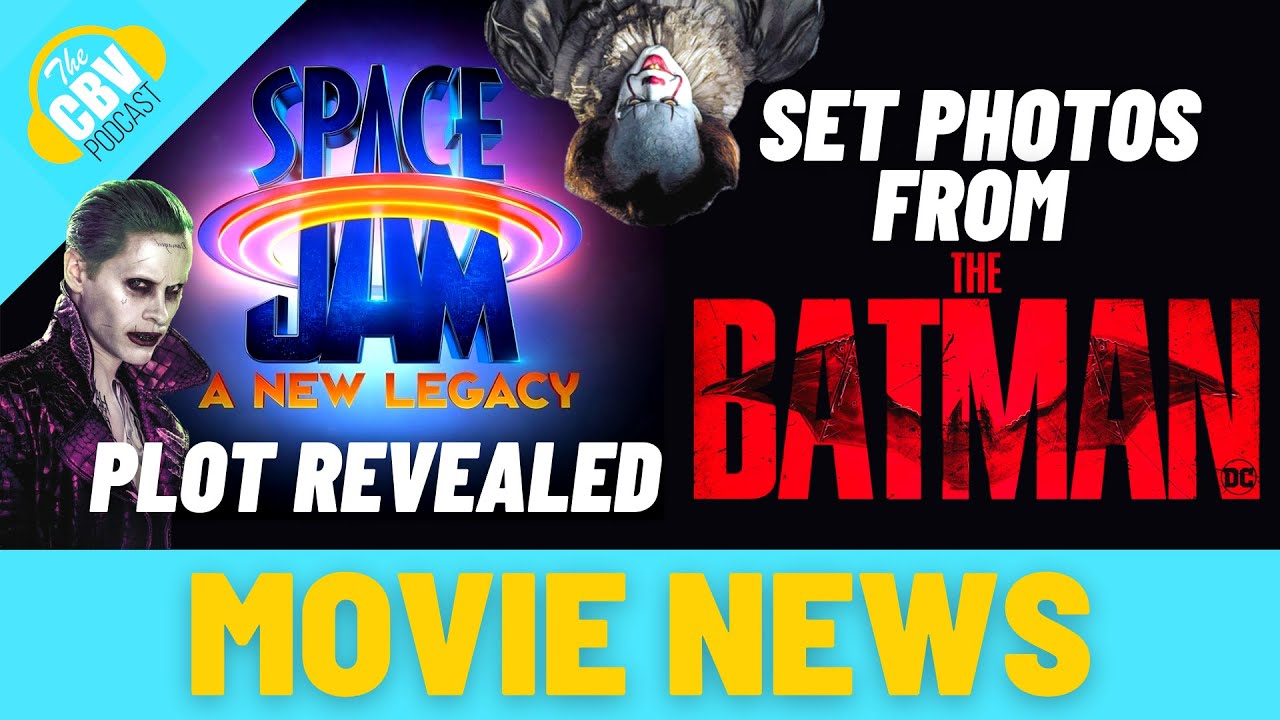 SPACE JAM 2, THE BATMAN + MORE NEWS! - The CBV Podcast