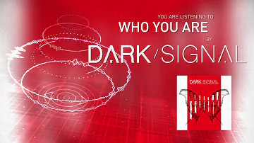 Dark Signal - Who You Are