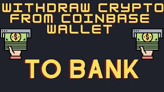 How to Withdraw Crypto From Coinbase Wallet To Bank Account - Cash Out