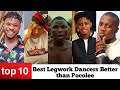 Top 10 best legwork dancers better than pocolee