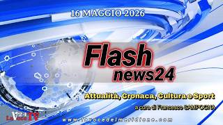 «FlashNews24» del 18 maggio 2026 - Attualità, Cronaca, Cultura e Sport a cura di Francesco Sampogna