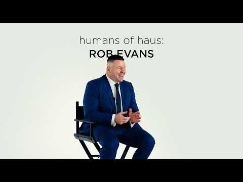 Humans of haus: Rob Evans (Episode 3)