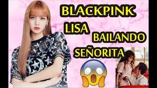 BLACKPINK - LISA BAILANDO SEÑORITA (SHAWN MENDES FT CAMILA CABELLO)