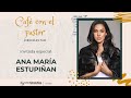 Café con el pastor - Invitada Especial: Ana María Estupiñan