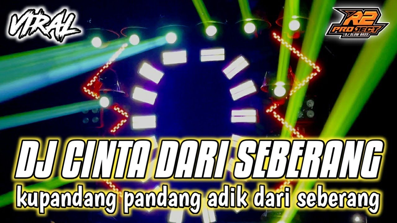 DJ CINTA DARI SEBERANG || KUPANDANG PANDANG ADIK DARI SEBERANG || by r2 project official