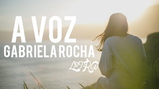 A Voz - Gabriela Rocha Letra