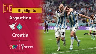 Highlights ARGENTINA vs CROATIA | Messi quá đẳng cấp, Argentina vào chung kết World Cup 2022