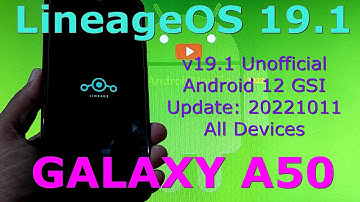 LineageOS 19.1 Unofficial for Samsung Galaxy A50 Android 12 GSI Update: 20221011