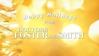 Happy Holidays From Drs. Foster and Smith