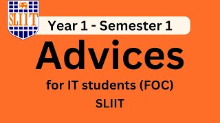 Advices for year 1 semester 1 students(IT - FOC) at SLIIT