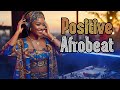 Afrobeat Good Vibes 2026 AFROBEAT 2026 PLAYLIST Feel Good Positive Energy 