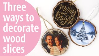 3 Ways To Decorate Christmas Wood Slices