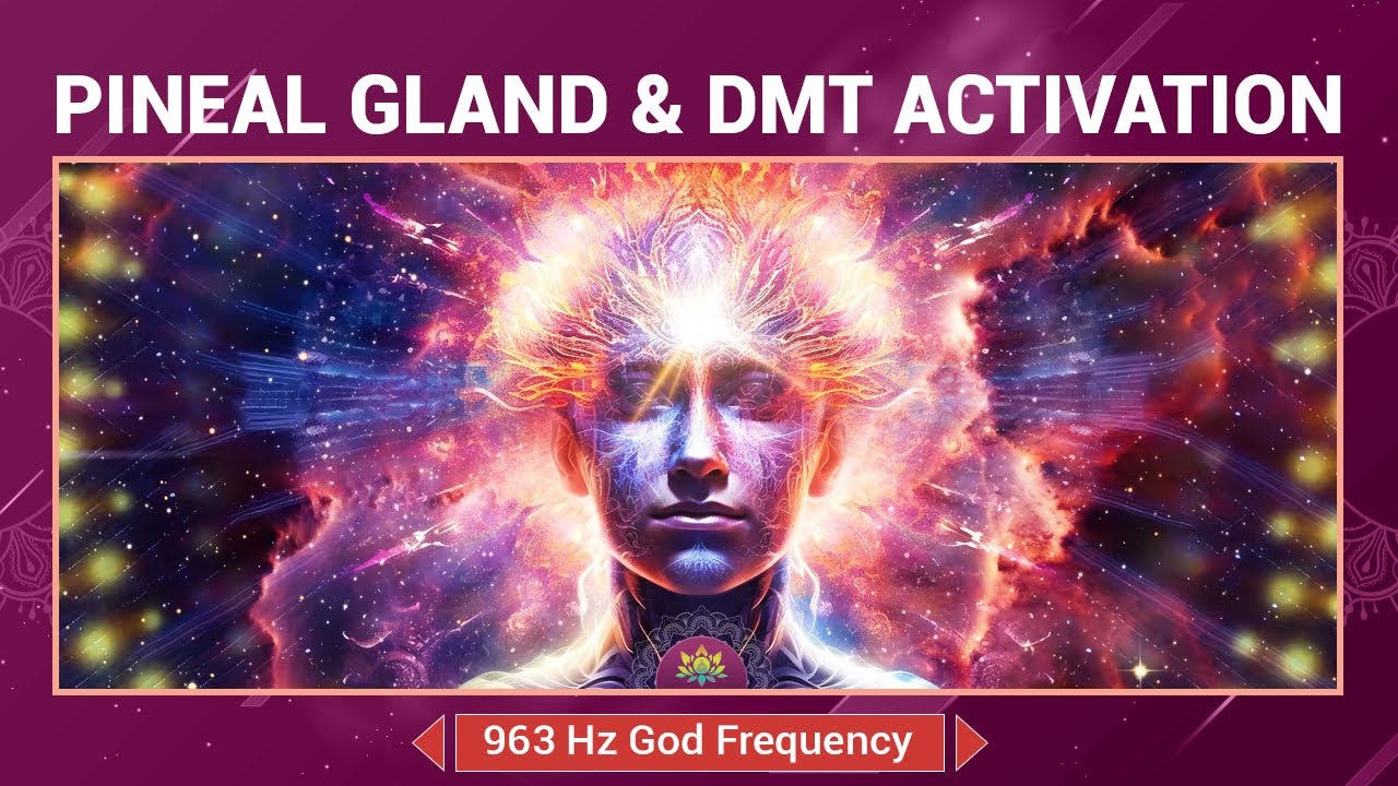 Pineal Gland & DMT Activation - 963 Hz God Frequency - Open Your Third ...
