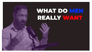 What Do Men Really Want