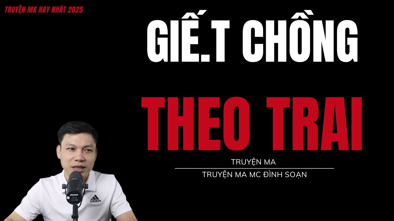 TRUYỆN MA ĐÌNH SOẠN : GIẾ.T CHỒNG TH.EO TRAI : CHUYỆN MA MC ĐÌNH SOẠN MỚI NHẤT.