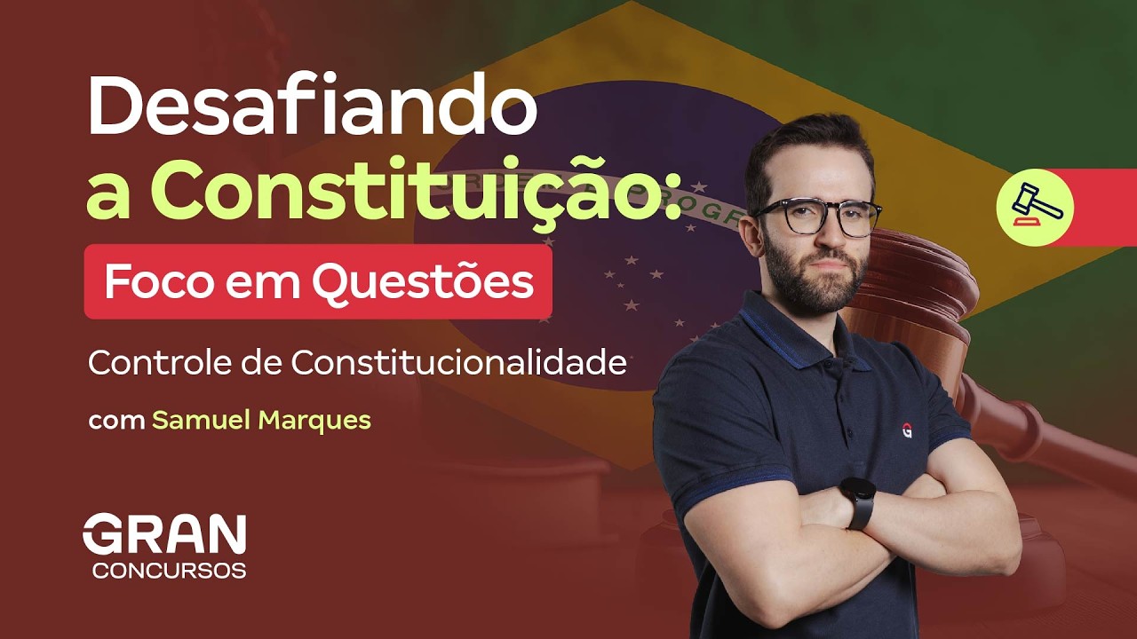 Desafiando a Constituição | Foco em Questões: Controle de Constitucionalidade