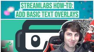 Streamlabs How-To: Add Basic Text Overlays