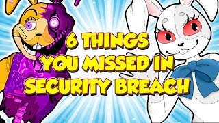 6 THINGS YOU MISSED IN SECURITY BREACH