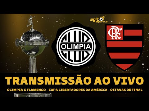 FLAMENGO X OLIMPIA TRANSMISSÃO AO VIVO DIRETO DE ASSUNÇÃO - COPA  LIBERTADORES DA AMÉRICA OITAVAS 