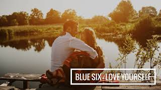 Blue Six - Love Yourself