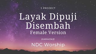 Layak Dipuji Disembah | NDC Worship | Karaoke | Minus one | HQ Audio | Lyrics | Chords | Do : D