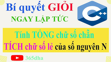 #29.Bí quyết GIỎI C++ NGAY LẬP TỨC: Tính TỔNG chữ số chẵn và TÍCH chữ số lẻ của số nguyên dương N