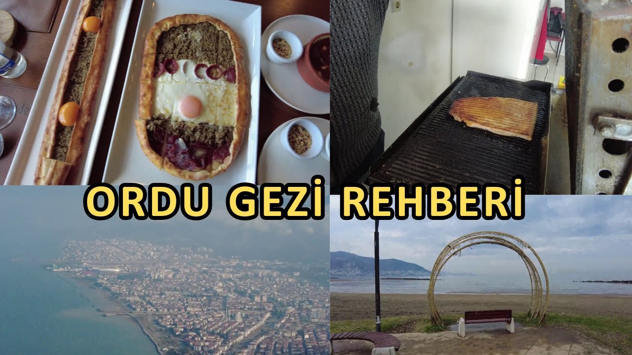 Ordu Gezilecek Yerler | Ordu'da Ne Yenir | Ordu'da Nerelere Gidilir | Ordu Yöresel Yemekleri