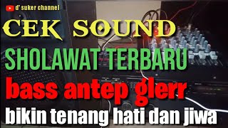 LAGU CEK SOUND SHOLAWATAN || BASS ANTEP GLERR || Tes Pakai Mixer 4 Channel