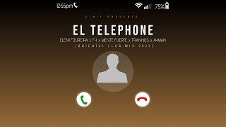 Eleni Foureira x FY x Mente Fuerte x Trannos x Ayman - El Telephone (STAiF Oriental Club Mix 2k22) Resimi