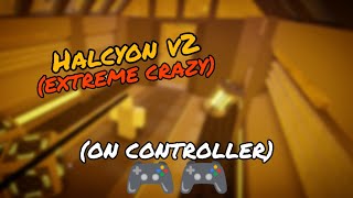 FE2 - Halcyon 2(EXTREME CRAZY ON CONTROLLER)