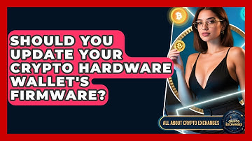 Should You Update Your Crypto Hardware Wallet