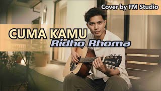 Download lagu Cuma Kamu - Ridho Rhoma | COVER dan LIRIK by FM Studio | IS The BEST Version