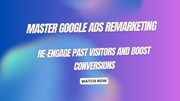 Master Google Ads Remarketing: How to Re-Engage Past Visitors and Boost Conversions