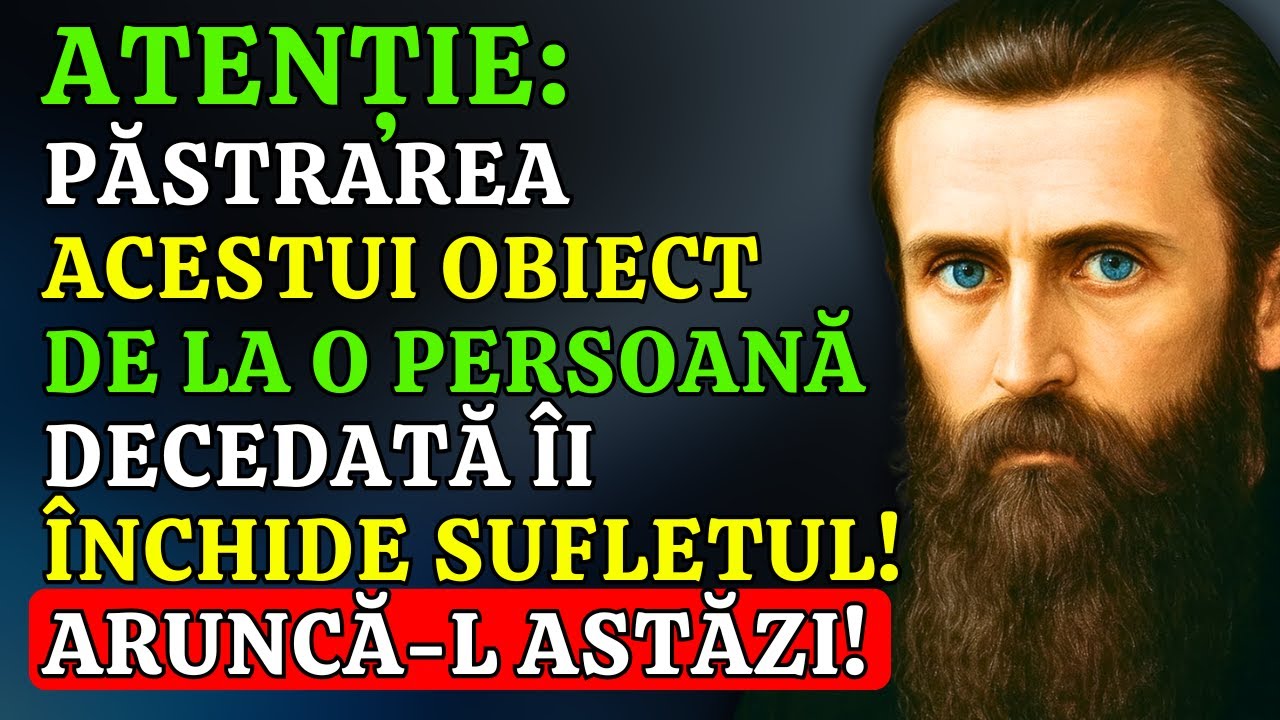 NU PĂSTRA NICIODATĂ ACEST OBIECT DE LA O RUDĂ CARE A MURIT — ACEST LUCRU FACE RĂU! ARSENIE BOCA