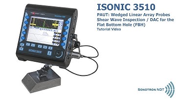 ISONIC 3510 / PAUT / Wedged Linear Array Probes / Shear Wave / DAC for Flat Bottom Hole / Tutorial