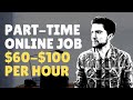 New High Paying Part-Time Job from Home | $60-$100 per Hour