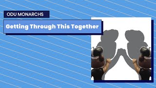 ODU Monarchs...Getting Through This Together!!