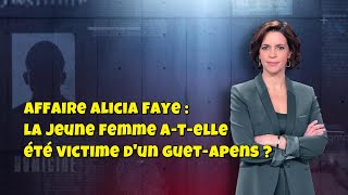 Enquetes Criminelles Affaire Alicia Faye La Jeune Femme A-T-Elle Été Victime Dun Guet-Apens ?