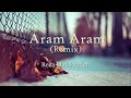Aram Aram Remix Reza Malekzadeh Aram Aram Remix Reza Malekzadeh
