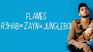 ZAYN, R3HAB, JUNGLEBOI - FLAMES(Lyrics)