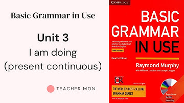 Basic Grammar in Use: Unit 3 (I am doing - present continuous)